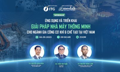 Đăng ký Webinar “Ứng dụng và triển khai giải pháp nhà máy thông minh cho ngành Gia công Cơ khí & Chế tạo tại Việt Nam”