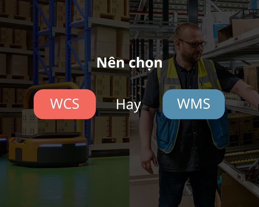 Lựa chọn giữa WCS và WMS điều quan trọng cần xem xét