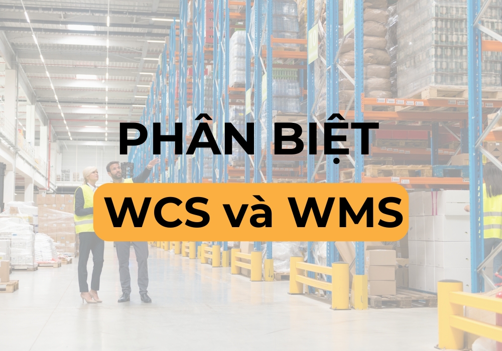 WCS và WMS – Giải pháp hiện đại cho quản lý kho hàng