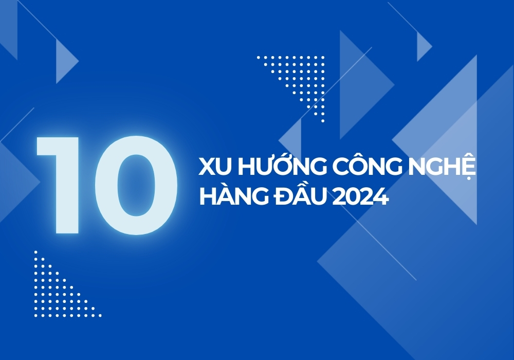 Gartner: 10 xu hướng công nghệ bùng nổ năm 2024