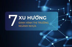 7 Xu hướng chính định hình thị trường ngành nhựa